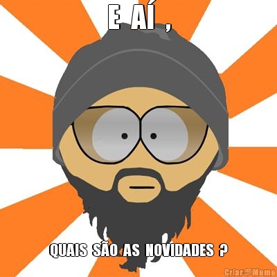 E  A�  , QUAIS  S�O  AS  NOVIDADES  ?