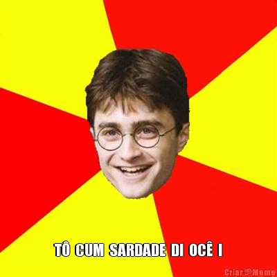  T�  CUM  SARDADE  DI  OC�  !