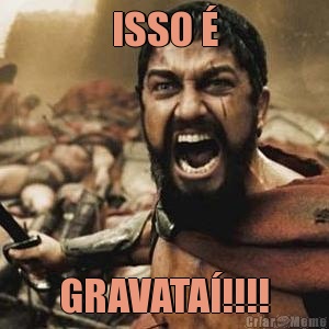 ISSO � GRAVATA�!!!!