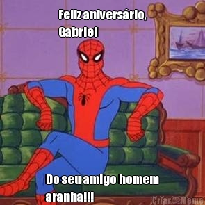 Feliz anivers�rio,
Gabriel Do seu amigo homem
aranha!!!