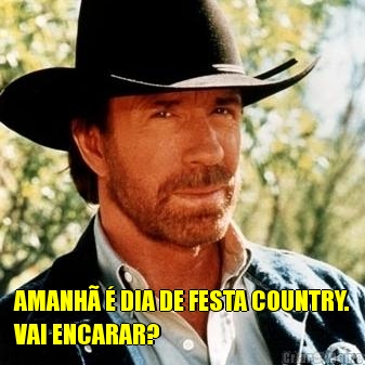  AMANH� � DIA DE FESTA COUNTRY.
VAI ENCARAR?