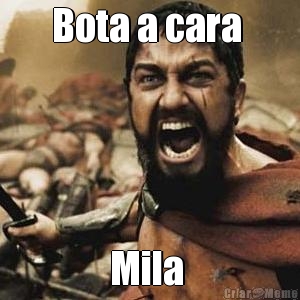 Bota a cara  Mila 