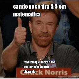 cando voce tira 5,5 em
matematica  mas tem que aceita e mo
seu cora��o voce ta
chorando