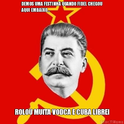 DEMOS UMA FESTINHA QUANDO FIDEL CHEGOU
AQUI EMBAIXO... ROLOU MUITA VODCA E CUBA LIBRE!