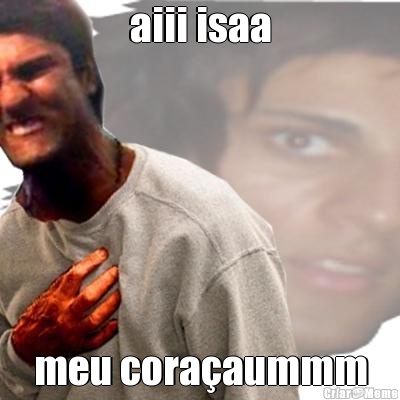 aiii isaa meu cora�aummm