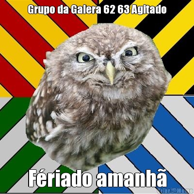 Grupo da Galera 62 63 Agitado F�riado amanh�