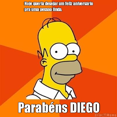 Hoje queria desejar um feliz anivers�rio
pra uma pessoa linda. Parab�ns DIEGO
