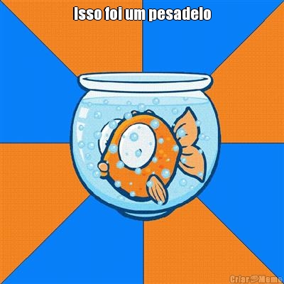Isso foi um pesadelo 