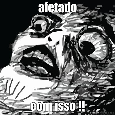 afetado com isso !!