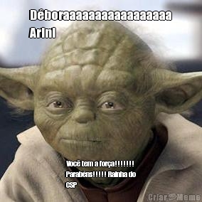 D�boraaaaaaaaaaaaaaaaa
Arini Voc� tem a for�a!!!!!!!
Parab�ns!!!!! Rainha do
CSP
