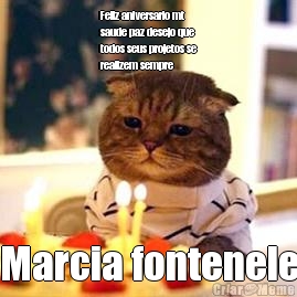Feliz aniversario mt
saude paz desejo que
todos seus projetos se
realizem sempre  Marcia fontenele