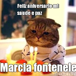Feliz aniversario mt
saude e paz   Marcia fontenele