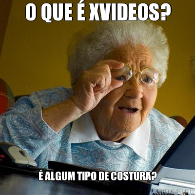 O QUE � XVIDEOS? � ALGUM TIPO DE COSTURA?