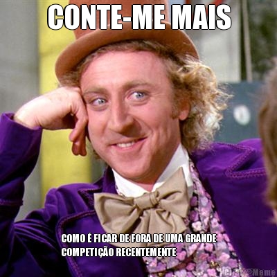CONTE-ME MAIS COMO � FICAR DE FORA DE UMA GRANDE
COMPETI��O RECENTEMENTE