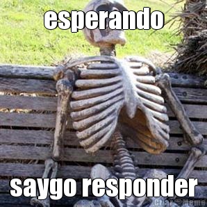esperando saygo responder