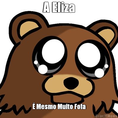 A Eliza � Mesmo Muito Fofa
