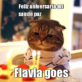 Feliz aniversario mt
saude paz  Flavia goes