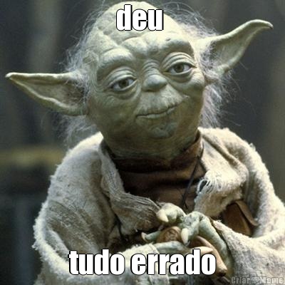 deu  tudo errado