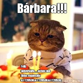 B�rbara!!! Feliz
anivers�rio.....achou que
tinha esquecido
😘😘😘
