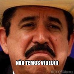  N�O TEMOS V�DEO!!!
