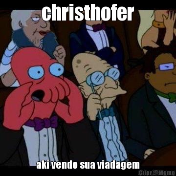 christhofer aki vendo sua viadagem