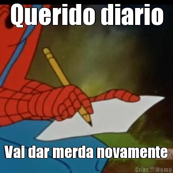 Querido diario Vai dar merda novamente