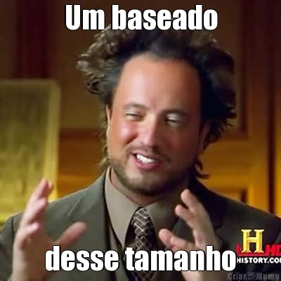 Um baseado desse tamanho