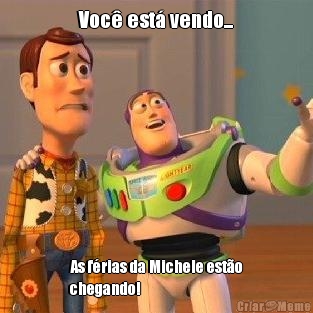 Voc� est� vendo... As f�rias da Michele est�o
chegando! 
