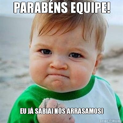 PARAB�NS EQUIPE! EU J� SABIA! N�S ARRASAMOS!