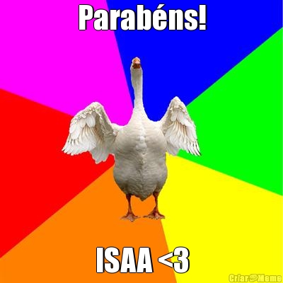 Parab�ns! ISAA <3