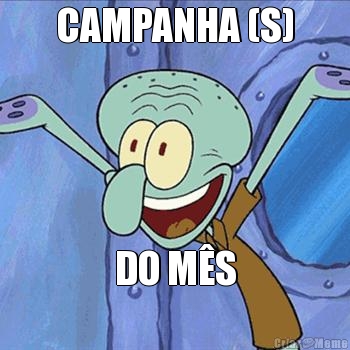 CAMPANHA (S) DO M�S
