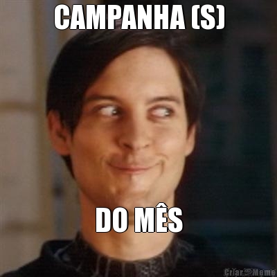 CAMPANHA (S) DO M�S