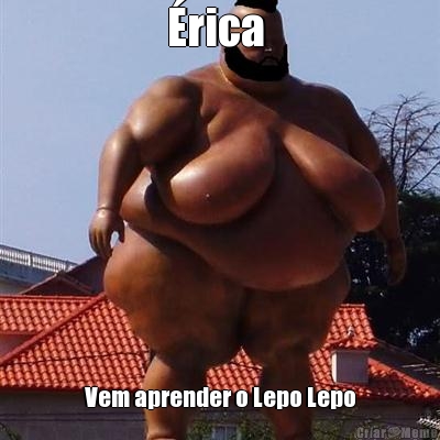 �rica  Vem aprender o Lepo Lepo