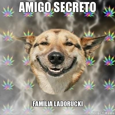 AMIGO SECRETO FAM�LIA LADORUCKI