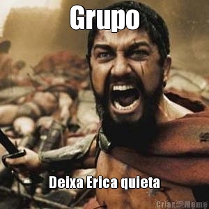 Grupo Deixa Erica quieta