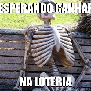 ESPERANDO GANHAR NA LOTERIA