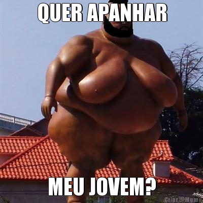QUER APANHAR MEU JOVEM?