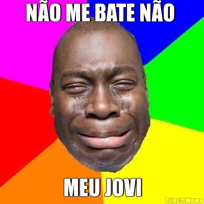 N�O ME BATE N�O  MEU JOVI