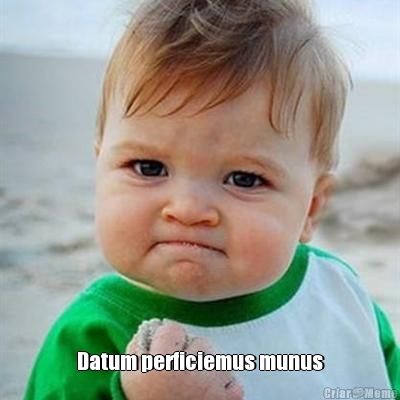  Datum perficiemus munus