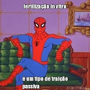fertiliza��o in vitro � um tipo de trai��o
passiva
