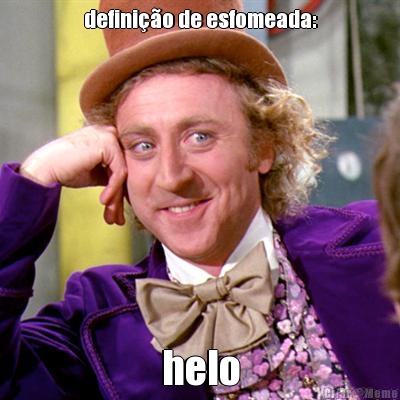 defini��o de esfomeada: helo