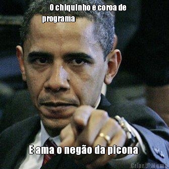      O chiquinho � coroa de
programa  E ama o neg�o da picona 
