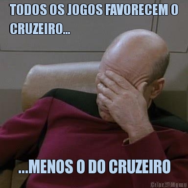 TODOS OS JOGOS FAVORECEM O
CRUZEIRO... ...MENOS O DO CRUZEIRO