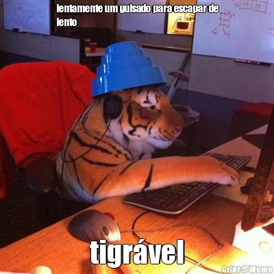 lentamente um guisado para escapar de
lento tigr�vel