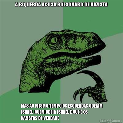 A ESQUERDA ACUSA BOLSONARO DE NAZISTA MAS AO MESMO TEMPO OS ESQUERDAS ODEIAM
ISRAEL, QUEM ODEIA ISRA�L � QUE � OS
NAZISTAS DE VERDADE