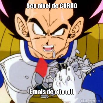 Seu n�vel de CORNO � mais de oito mil

