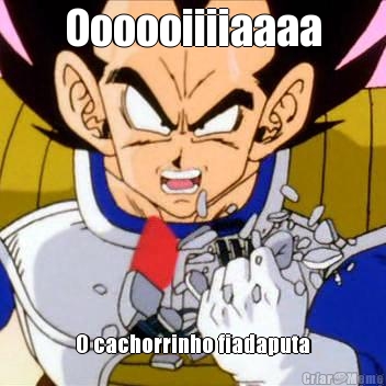 Oooooiiiiaaaa O cachorrinho fiadaputa