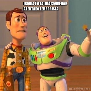 IRONIA � O TALIB� CONDENAR
ATENTADO TERRORISTA 