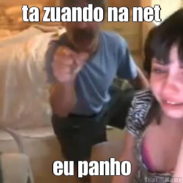 ta zuando na net eu panho