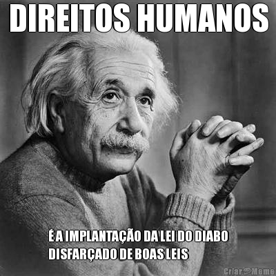 DIREITOS HUMANOS � A IMPLANTA��O DA LEI DO DIABO
DISFAR�ADO DE BOAS LEIS
